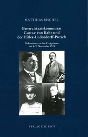 Generalstaatskommissar Gustav von Kahr und der Hitler-Ludendorff-Putsch