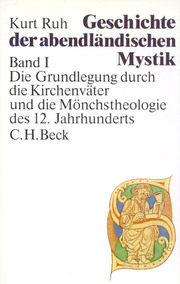 Geschichte der abendländischen Mystik Bd. I: Die Grundlegung durch die Kirchenvä