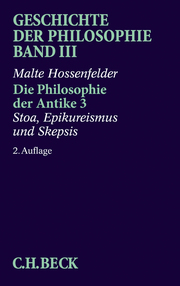 Die Philosophie der Antike 3: Stoa, Epikureismus und Skepsis