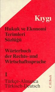 Wörterbuch der Rechts- und Wirtschaftssprache Teil I: Türkisch - Deutsch