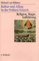 Kultur und Alltag in der Frühen Neuzeit - Religion, Magie, Aufklärung