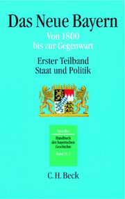 Das neue Bayern - Von 1800 bis zur Gegenwart 1: Staat und Politik