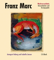 Franz Marc Werkverzeichnis Band III: Skizzenbücher und Druckgraphik