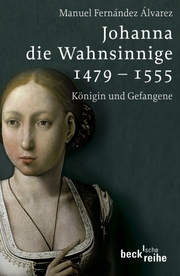 Johanna die Wahnsinnige 1479-1555 - Cover