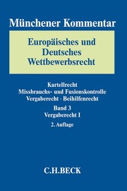Münchener Kommentar zum Europäischen und Deutschen Wettbewerbsrecht (Kartellrecht) Bd.3: Beihilfen- und Vergaberecht