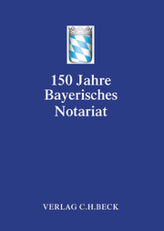 Festschrift 150 Jahre Bayerisches Notariat