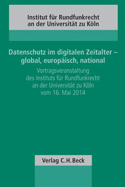 Datenschutz im digitalen Zeitalter - global, europäisch, national