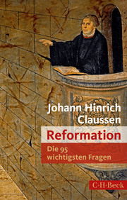 Die 95 wichtigsten Fragen: Reformation.