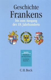 Handbuch der bayerischen Geschichte Bd. III, 1: Geschichte Frankens bis zum Ausgang des 18. Jahrhunderts - Cover