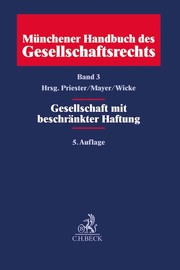 Münchener Handbuch des Gesellschaftsrechts 3: Gesellschaft mit beschränkter Haftung