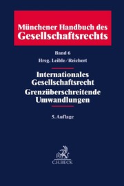 Münchener Handbuch des Gesellschaftsrechts 6: Internationales Gesellschaftsrecht, Grenzüberschreitende Umwandlungen