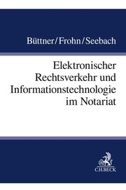 Elektronischer Rechtsverkehr und Informationstechnologie im Notariat