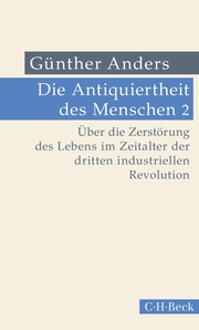 Die Antiquiertheit des Menschen Bd. II: Über die Zerstörung des Lebens im Zeitalter der dritten industriellen Revolution