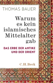 Warum es kein islamisches Mittelalter gab - Cover