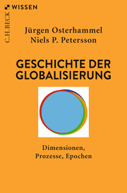 Geschichte der Globalisierung. Dimensionen, Prozesse, Epochen.