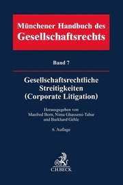 Münchener Handbuch des Gesellschaftsrechts 7: Gesellschaftsrechtliche Streitigkeiten (Corporate Litigation)