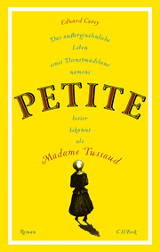 Das außergewöhnliche Leben eines Dienstmädchens namens PETITE, besser bekannt als Madame Tussaud