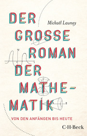 Der große Roman der Mathematik. Von den Anfängen bis heute.