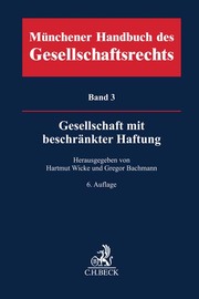 Münchener Handbuch des Gesellschaftsrechts 3: Gesellschaft mit beschränkter Haftung