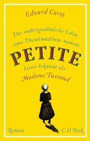 Das außergewöhnliche Leben eines Dienstmädchens namens PETITE, besser bekannt als Madame Tussaud - Cover