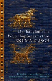 Der babylonische Weltschöpfungsmythos Enuma Elisch