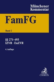 Münchener Kommentar zum FamFG Band 2: §§ 271-493, Internationales und Europäisches Zivilverfahrensrecht in Familiensachen