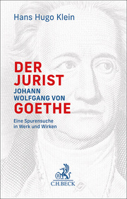 Der Jurist Johann Wolfgang von Goethe - eine Spurensuche in Werk und Wirken