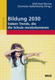 Bildung 2030 - Sieben Trends, die die Schule revolutionieren - Cover