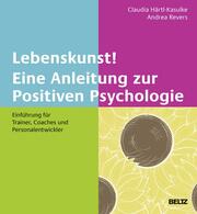 Lebenskunst! Eine Anleitung zur Positiven Psychologie - Cover