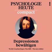 Psychologie Heute Compact 74: Depressionen bewältigen
