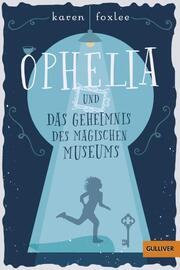Ophelia und das Geheimnis des magischen Museums
