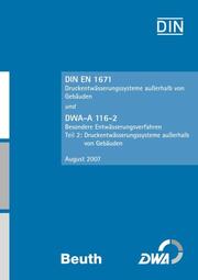 DIN EN 1671 - Druckentwässerungssysteme außerhalb von Gebäuden und DWA-A 116-2 Besondere Entwässerungsverfahren Teil 2: Druckentwässerungssysteme außerhalb von Gebäuden