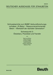 Schlussberichte zum BMBF-Verbundforschungsvorhaben 'R-Beton - Ressourcenschonender Beton - Werkstoff der nächsten Generation' Schwerpunkt 3: Ökobilanz, Praxistest und Transfer
