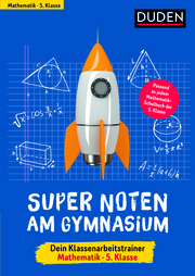 Super Noten am Gymnasium - Dein Klassenarbeitstrainer Mathematik 5. Klasse
