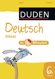 Deutsch in 15 Minuten - Diktat 6. Klasse