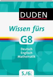Wissen fürs G8: Deutsch, Englisch, Mathematik