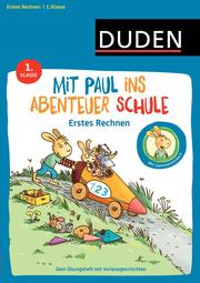 Mit Paul ins Abenteuer Schule: Erstes Rechnen - 1. Klasse - Cover