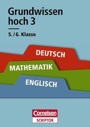 Grundwissen hoch 3 - Deutsch, Mathematik, Englisch