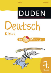 Deutsch in 15 Minuten - Diktat 7. Klasse