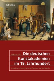 Die deutschen Kunstakademien im 19. Jahrhundert