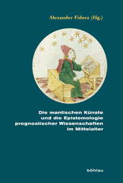 Die mantischen Künste und die Epistemologie prognostischer Wissenschaften im Mittelalter - Cover