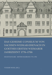 Das Geheime Consilium von Sachsen-Weimar-Eisenach in Goethes erstem Weimarer Jahrzehnt 1776-1786 - Cover