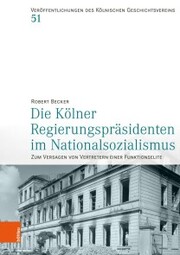 Die Kölner Regierungspräsidenten im Nationalsozialismus