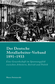 Der Deutsche Metallarbeiter-Verband 1891-1933