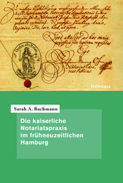 Die kaiserliche Notariatspraxis im frühneuzeitlichen Hamburg