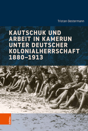 Kautschuk und Arbeit in Kamerun unter deutscher Kolonialherrschaft 1880-1913 - Cover