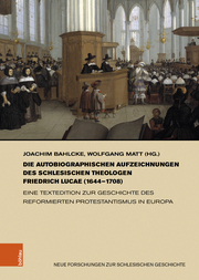 Die autobiographischen Aufzeichnungen des schlesischen Theologen Friedrich Lucae