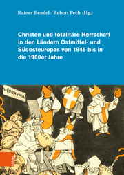 Christen und totalitäre Herrschaft in den Ländern Ostmittel- und Südosteuropas von 1945 bis in die 1960er Jahre