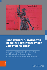 Strafverfolgungspraxis im Schein-Rechtsstaat des Dritten Reiches