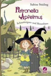Petronella Apfelmus - Schnattergans und Hexenhaus - Cover